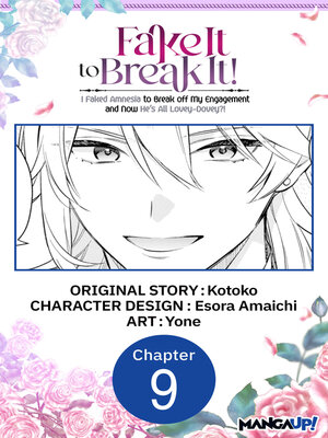 cover image of Fake It to Break It! I Faked Amnesia to Break off My Engagement and Now He's All Lovey-Dovey?!, Chapter 9